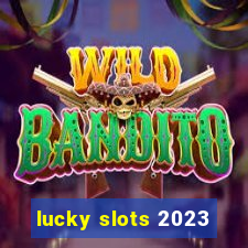 lucky slots 2023